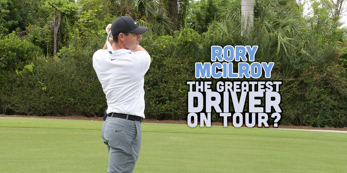 Rory McIlroy The Greatest Driver on Tour? Me And My Golf